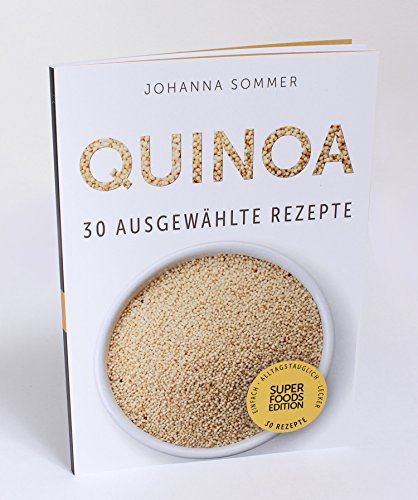 9783946513056: Quinoa: 30 gesammelte Superfood Rezepte fr jeden Tag und jede Kche (Superfoods Edition)