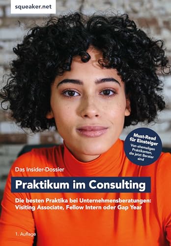 Stock image for Das Insider-Dossier: Praktikum im Consulting: Die besten Praktika bei Unternehmensberatungen: Visiting Associate, Fellow Intern oder Gap Year for sale by medimops