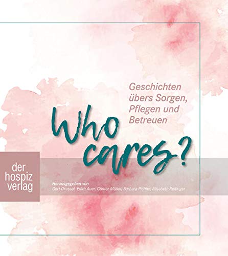 Imagen de archivo de Who cares?: Geschichten bers Sorgen, Pflegen und Betreuen a la venta por medimops