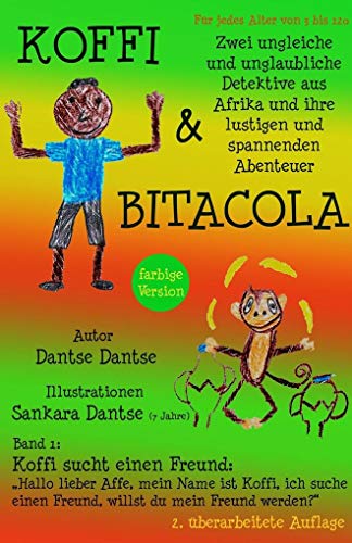 Beispielbild fr Koffi & Bitacola: Zwei ungleiche und unglaubliche Detektive aus Afrika und ihre spannenden und lustigen Abenteuer: Band 1: Koffi sucht einen Freund - farbige Version zum Verkauf von medimops