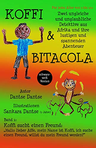 9783946551188: Koffi & Bitacola: Zwei ungleiche und unglaubliche Detektive aus Afrika und ihre spannenden und lustigen Abenteuer (schwarz-wei Ausgabe): Band 1: Koffi sucht einen Freund