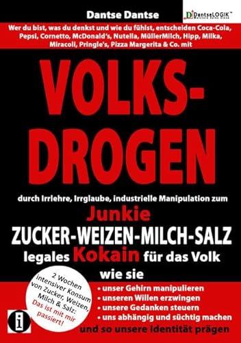 Beispielbild fr (farbig) VOLKSDROGEN - durch Irrlehre, Irrglaube, industrielle Manipulation zum Junkie - ZUCKER - WEIZEN - MILCH - SALZ legales Kokain fr das Volk. . schtig machen und so unsere Identitt prgen zum Verkauf von medimops