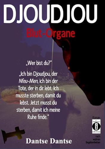 Beispielbild fr DJOUDJOU - Blut-Organe: "Wer bist du?" - "Ich bin Djoudjou, der Nfeu-Men, ich bin der Tote, der in dir lebt. Ich musste sterben, damit du lebst. Jetzt musst du sterben, damit ich meine Ruhe finde." zum Verkauf von medimops