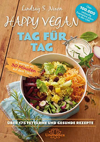 Beispielbild fr Happy Vegan Tag fr Tag: In weniger als 30 Minuten auf dem Tisch - ber 175 fettarme und gesunde Rezepte zum Verkauf von medimops