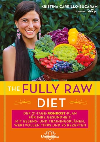 Beispielbild fr The Fully Raw Diet: Der 21-Tage-Rohkost-Plan für Ihre Gesundheit: Mit Menü- und Trainingsplänen, wertvollen Tipps und 75 Rezepten zum Verkauf von AwesomeBooks