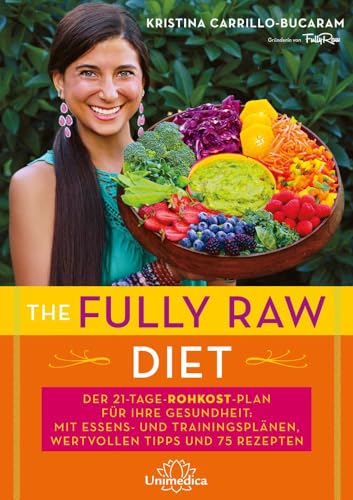 Imagen de archivo de The Fully Raw Diet: Der 21-Tage-Rohkost-Plan für Ihre Gesundheit: Mit Menü- und Trainingsplänen, wertvollen Tipps und 75 Rezepten a la venta por AwesomeBooks