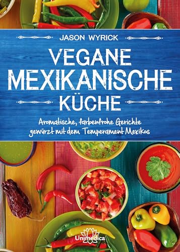 Beispielbild fr Vegane mexikanische Kche: Aromatische, farbenfrohe Gerichte gewrzt mit dem Temperament Mexicos zum Verkauf von diakonia secondhand