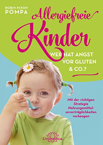 Imagen de archivo de Allergiefreie Kinder: Wer hat Angst vor Gluten & Co.? Mit der richtigen Strategie Nahrungsmittelunvertrglichkeiten vorbeugen a la venta por medimops