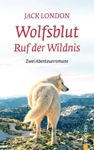 Beispielbild fr Wolfsblut / Ruf der Wildnis: Jack London. Abenteuerromane (German Edition) zum Verkauf von Books Unplugged