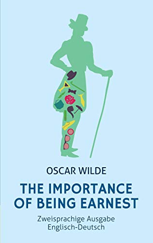 Imagen de archivo de The Importance of Being Earnest. Zweisprachige Ausgabe Englisch-Deutsch (Bunbury): A Trivial Comedy for Serious People a la venta por medimops