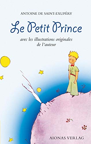 Le Petit Prince: Antoine de Saint-Exupéry: avec les illustrations