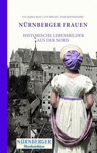 9783946581772: Nrnberger Frauen: Historische Lebensbilder aus der Noris