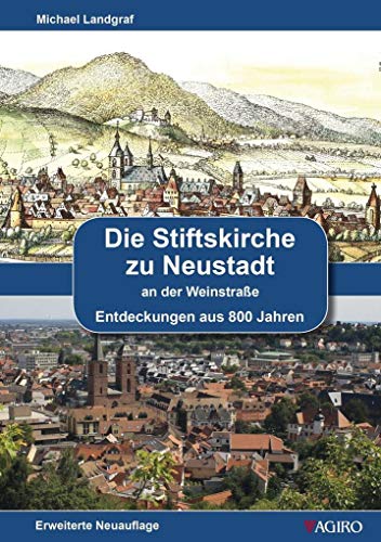 Beispielbild fr Die Stiftskirche zu Neustadt an der Weinstrae: Entdeckungen aus 800 Jahren zum Verkauf von medimops