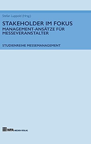 Stock image for Stakeholder im Fokus: Management-Anstze fr Messeveranstalter : Studienreihe Messemanagement: Band 1 for sale by Buchpark