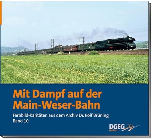 Stock image for Mit Dampf auf der Main-Weser-Bahn: Farbbild-Raritten aus dem Archiv Dr. Rolf Brning, Band 10 for sale by medimops