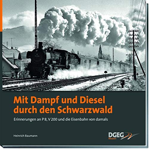 9783946594093: Mit Dampf und Diesel durch den Schwarzwald: Erinnerungen an P8, V200 und die Eisenbahn von damals