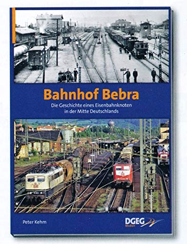 Bahnhof Bebra: Die Geschichte eines Eisenbahnknotens in der Mitte Deutschlands - Kehm, Peter