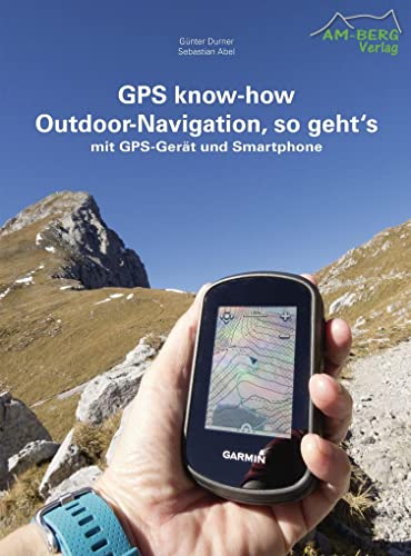 9783946613053: GPS know-how Outdoor-Navigation, so geht's: mit GPS-Gert und Smartphone