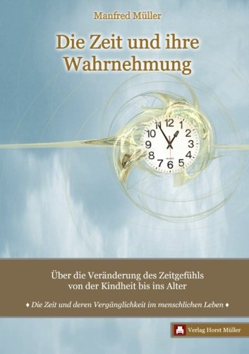 Stock image for Die Zeit und ihre Wahrnehmung: ber die Vernderung des Zeitgefhls von der Kindheit bis ins Alter (German Edition) for sale by GF Books, Inc.