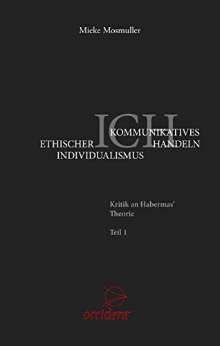 Beispielbild fr Ethischer Individualismus versus Kommunikatives Handeln: Kritik an Habermas? Theorie Teil 1 zum Verkauf von medimops