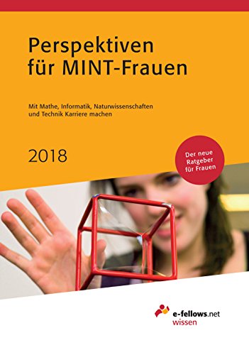 Stock image for Perspektiven für MINT-Frauen 2018: Mit Mathe, Informatik, Naturwissenschaften und Technik Karriere machen (e-fellows.net-Wissen) [Paperback] e-fellows.net for sale by tomsshop.eu