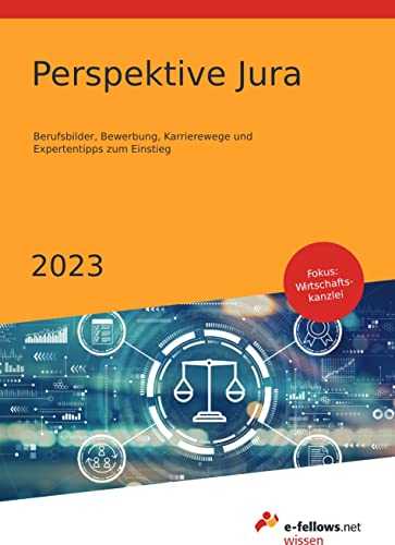 Stock image for Perspektive Jura 2023: Berufsbilder, Bewerbung, Karrierewege und Expertentipps zum Einstieg (e-fellows.net-Wissen) for sale by medimops