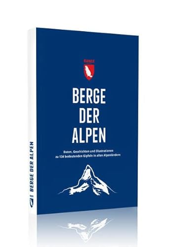 9783946719397: Berge der Alpen: Daten, Geschichten und Illustrationen zu 134 bedeutenden Gipfeln in allen Alpenlndern