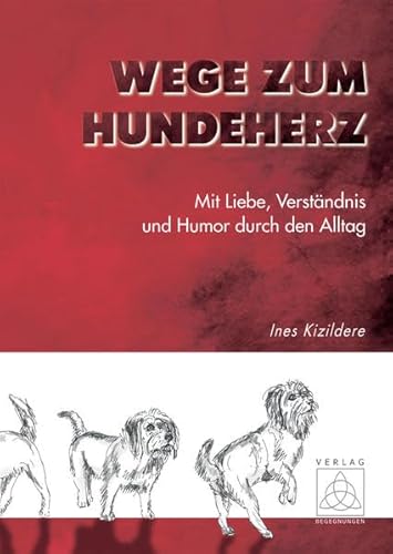 Beispielbild fr Wege zum Hundeherz: Mit Liebe, Verstndnis und Humor durch den Alltag zum Verkauf von medimops