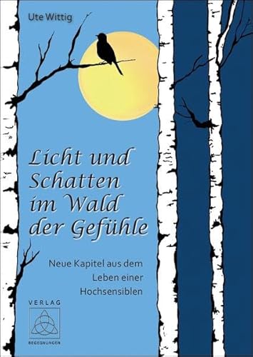 9783946723684: Licht und Schatten im Wald der Gefhle: Neue Kapitel aus dem Leben einer Hochsensiblen