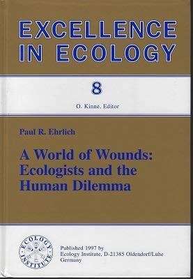 9783946729082: A World of Wounds: Ecologists and the Human Dilemma: 8 (Excellence in Ecology)