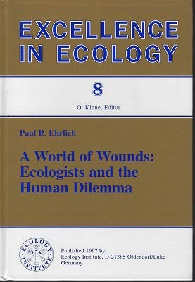 9783946729082: A World of Wounds:Ecologists and the Human Dilemma: 8 (Excellence in Ecology)