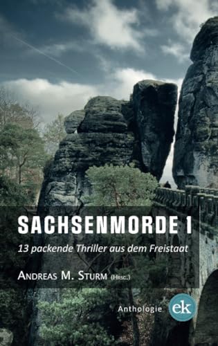 Stock image for Sachsenmorde 1: 13 packende Thriller aus dem Freistaat for sale by medimops