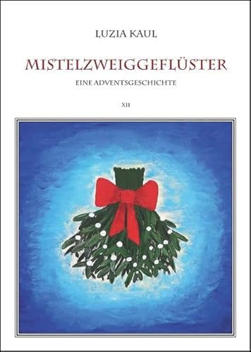 Beispielbild fr Mistelzweiggeflster: Eine Adventsgeschichte Band XII zum Verkauf von medimops