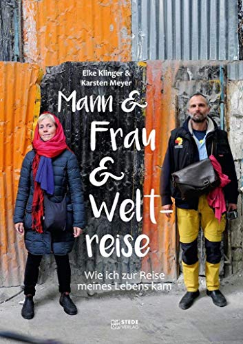 Stock image for Mann und Frau und Weltreise: Wie ich zur Reise meines Lebens kam for sale by medimops