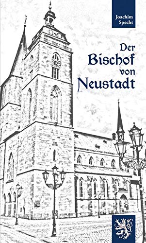 Beispielbild fr Der Bischof von Neustadt: Vom Leben und Sterben des Marienstiftes Neustadt an der Weinstrae zum Verkauf von medimops