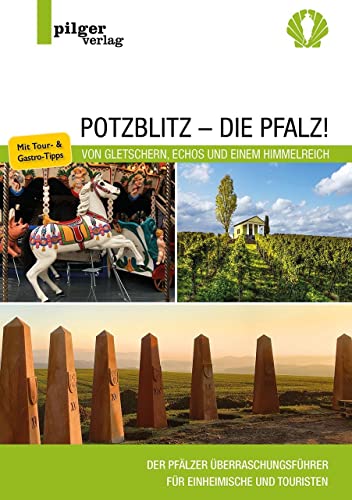 9783946777229: Potzblitz - die Pfalz!: Von Gletschern, Echos und einem Himmelreich - Der Pflzer berraschungsfhrer fr Einheimische und Touristen