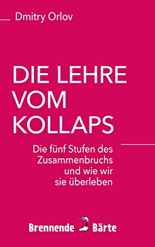 Stock image for Die Lehre vom Kollaps: Die fnf Stufen des Zusammenbruchs und wie wir sie berleben for sale by medimops