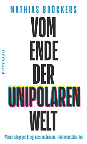 Beispielbild fr Vom Ende der unipolaren Welt: Warum ich gegen Krieg, aber noch immer Putinversteher bin zum Verkauf von medimops