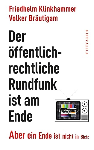 Imagen de archivo de Der ffentlich-rechtliche Rundfunk ist am Ende: Aber ein Ende ist nicht in Sicht a la venta por medimops