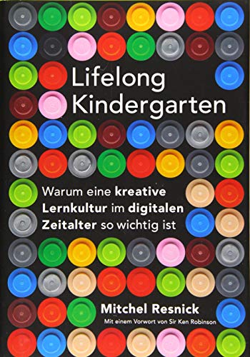 Imagen de archivo de Lifelong Kindergarten: Warum eine kreative Lernkultur im digitalen Zeitalter so wichtig ist a la venta por medimops
