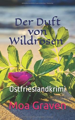 9783946868538: Der Duft von Wildrosen: Ostfrieslandkrimi (Eva Sturm ermittelt) (German Edition)