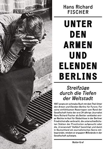 Beispielbild fr Unter den Armen und Elenden Berlins: Streifzge durch die Tiefen der Weltstadt zum Verkauf von medimops