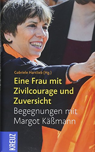Beispielbild fr Eine Frau mit Zivilcourage und Zuversicht: Begegnungen mit Margot Kmann zum Verkauf von medimops