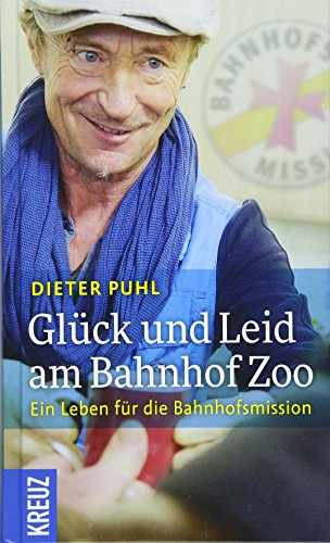 Beispielbild fr Glck und Leid am Bahnhof Zoo: Ein Leben fr die Bahnhofsmission zum Verkauf von medimops