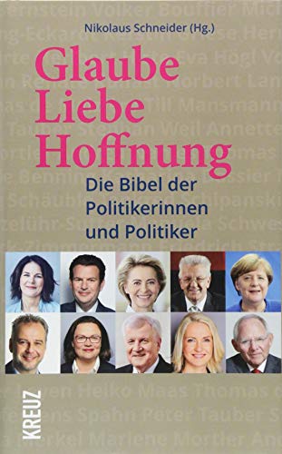 Glaube, Liebe, Hoffnung: Die Bibel der Politikerinnen und Politiker - Nikolaus Schneider