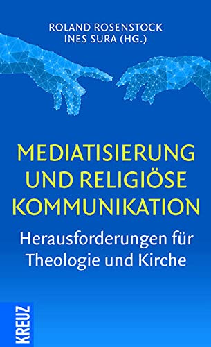 Beispielbild fr Mediatisierung und religise Kommunikation: Herausforderungen fr Theologie und Kirche zum Verkauf von medimops