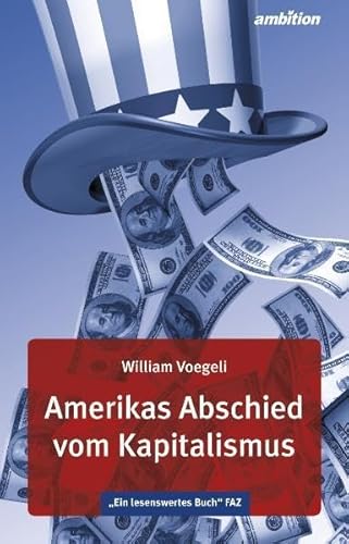 9783946915102: Voegeli, W: Amerikas Abschied vom Kapitalismus