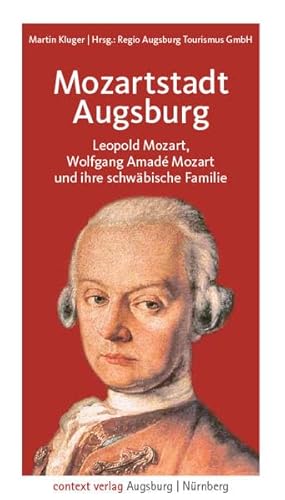 Beispielbild fr Mozartstadt Augsburg: Leopold Mozart, Wolfgang Amad Mozart und ihre schwbische Familie zum Verkauf von medimops