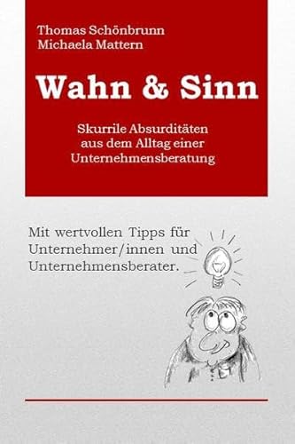 Stock image for Wahn & Sinn: Skurrile Absurditten aus dem Alltag einer Unternehmensberatung (German Edition) for sale by Books Unplugged