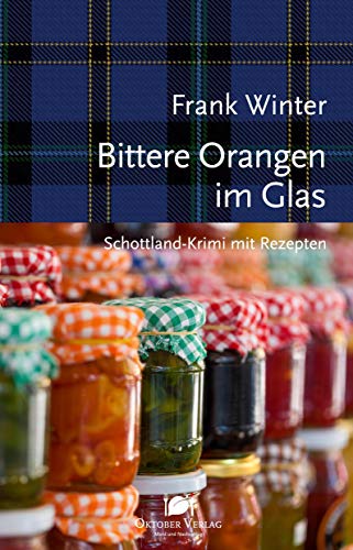 Stock image for Bittere Orangen im Glas: Schottland-Krimi mit Rezepten (Mord und Nachschlag) for sale by medimops